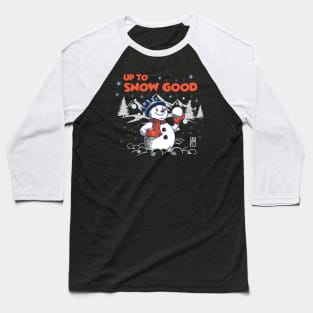 Up to Snow Good - Funny Christmas - Happy Holidays - Xmas - Snowman Baseball T-Shirt